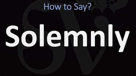 solemnly pronunciation|More.